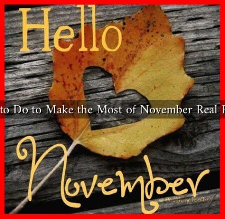 What to Do to Make the Most of November Real Estate?
