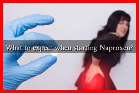 What to expect when starting Naproxen? What to expect when starting Naproxen?