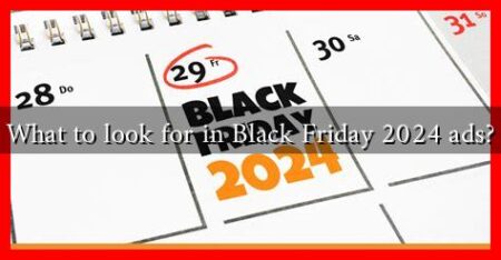What to look for in Black Friday 2024 ads?