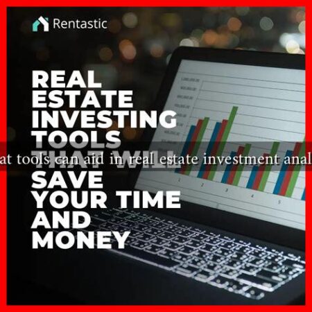 What tools can aid in real estate investment analysis What tools can aid in real estate investment analysis