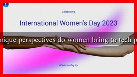 What unique perspectives do women bring to tech projects?