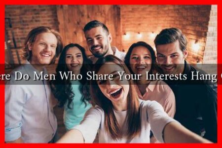 Where Do Men Who Share Your Interests Hang Out?