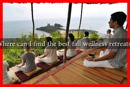 Where can I find the best fall wellness retreats?