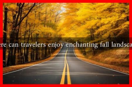 Where can travelers enjoy enchanting fall landscapes?