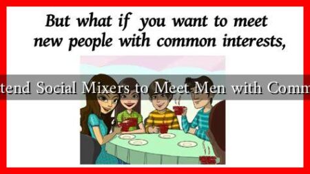 Where to Attend Social Mixers to Meet Men with Common Interests Where to Attend Social Mixers to Meet Men with Common Interests