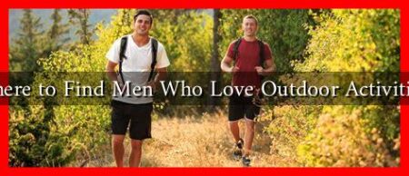 Where to Find Men Who Love Outdoor Activities?
