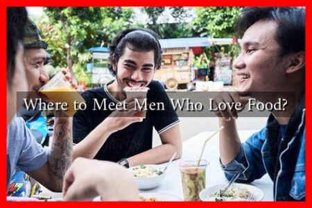 Where to Meet Men Who Love Food?