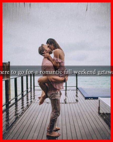 Where to go for a romantic fall weekend getaway?