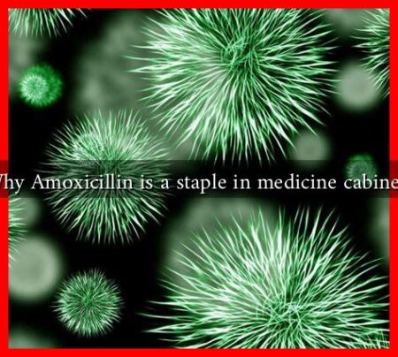 Why Amoxicillin is a staple in medicine cabinets