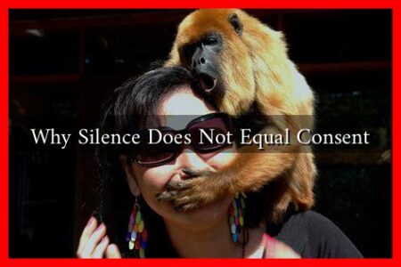 Why Silence Does Not Equal Consent
