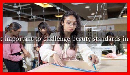 Why is it important to challenge beauty standards in fashion?