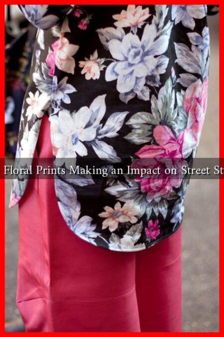 Are Floral Prints Making an Impact on Street Style?