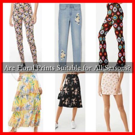 Are Floral Prints Suitable for All Seasons?