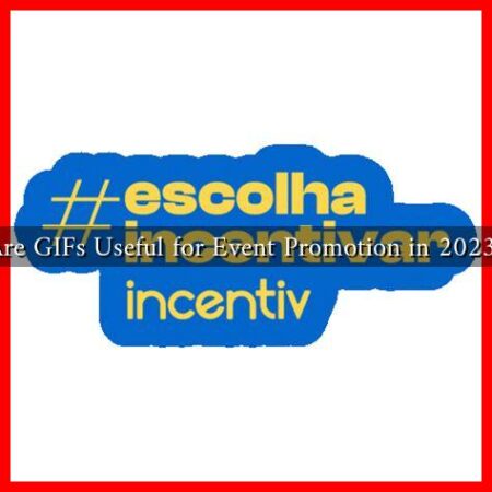 Are GIFs Useful for Event Promotion in 2023? Are GIFs Useful for Event Promotion in 2023?