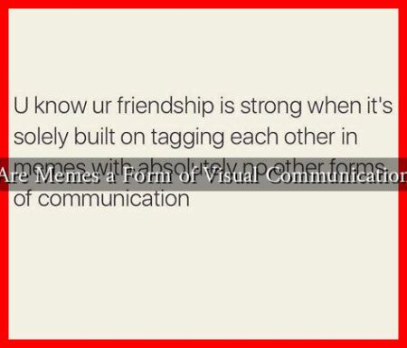 Are Memes a Form of Visual Communication Are Memes a Form of Visual Communication