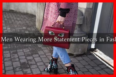 Are Men Wearing More Statement Pieces in Fashion