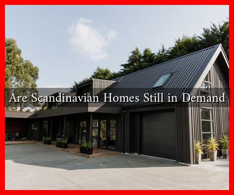 Are Scandinavian Homes Still in Demand