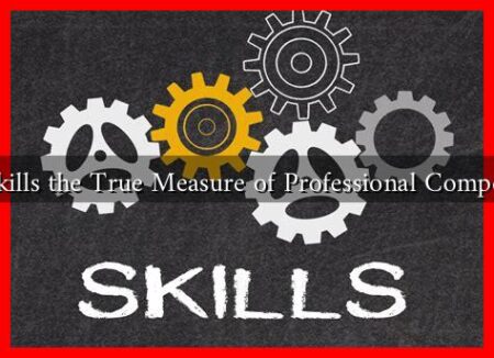 Are Skills the True Measure of Professional Competence Are Skills the True Measure of Professional Competence