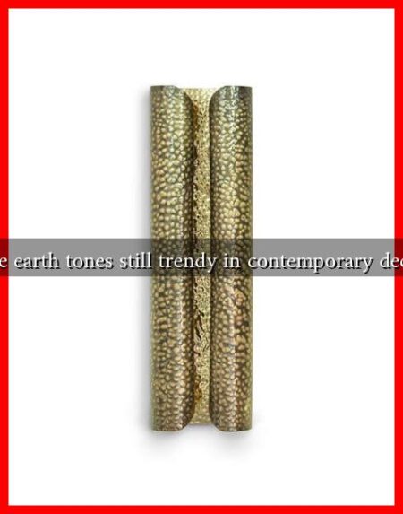 Are earth tones still trendy in contemporary decor
