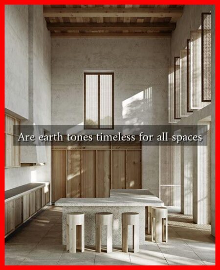Are earth tones timeless for all spaces