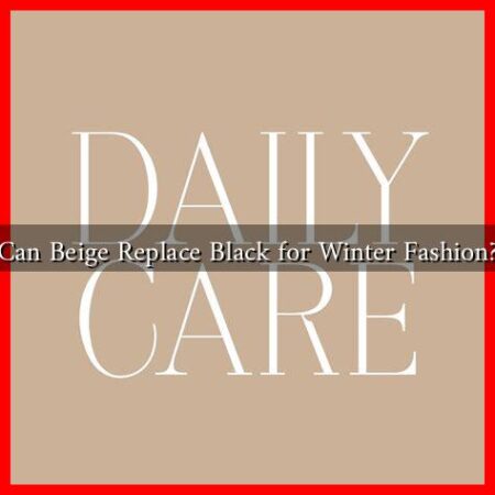 Can Beige Replace Black for Winter Fashion?