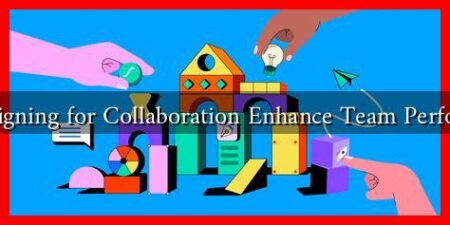 Can Designing for Collaboration Enhance Team Performance? Can Designing for Collaboration Enhance Team Performance?