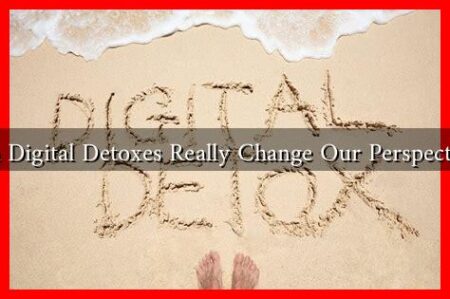 Can Digital Detoxes Really Change Our Perspective?