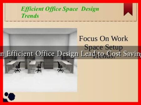Can Efficient Office Design Lead to Cost Savings? Can Efficient Office Design Lead to Cost Savings?