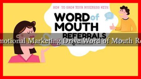 Can Emotional Marketing Drive Word of Mouth Referrals Can Emotional Marketing Drive Word of Mouth Referrals
