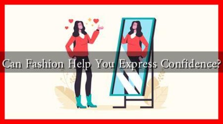 Can Fashion Help You Express Confidence?