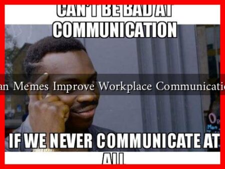 Can Memes Improve Workplace Communication