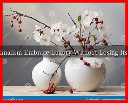 Can Minimalism Embrace Luxury Without Losing Its Essence?