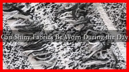 Can Shiny Fabrics Be Worn During the Day