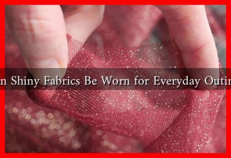 Can Shiny Fabrics Be Worn for Everyday Outings