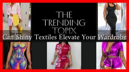 Can Shiny Textiles Elevate Your Wardrobe
