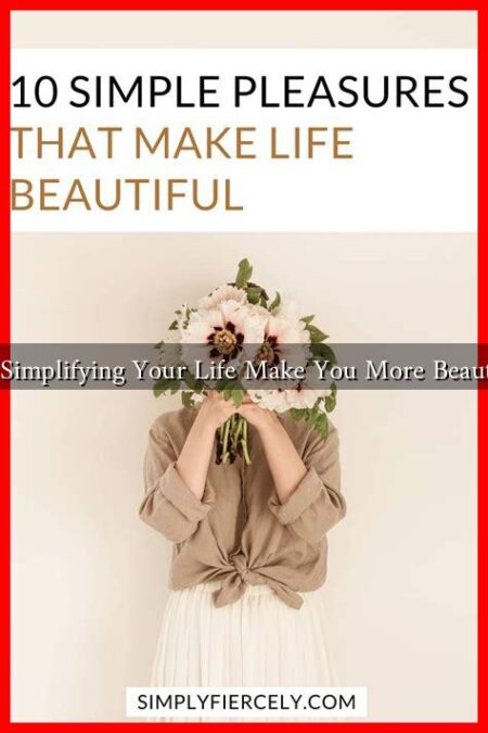 Can Simplifying Your Life Make You More Beautiful?