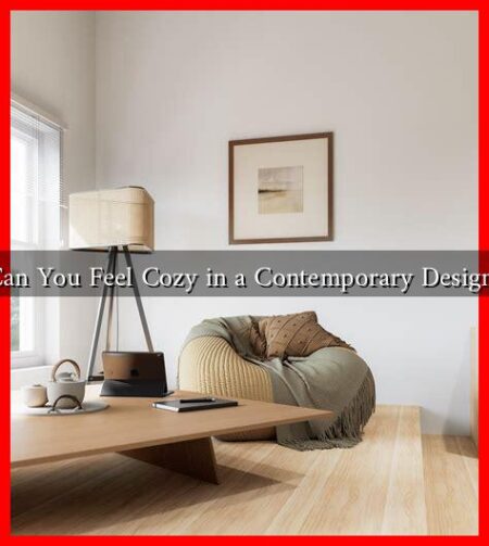 Can You Feel Cozy in a Contemporary Design?