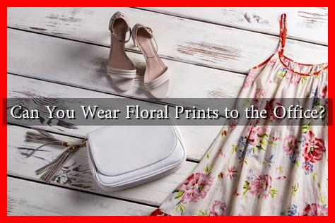 Can You Wear Floral Prints to the Office?