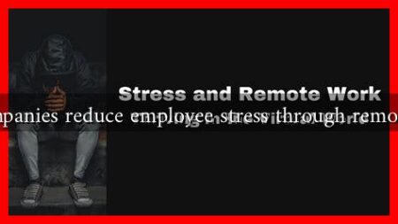 Can companies reduce employee stress through remote work?