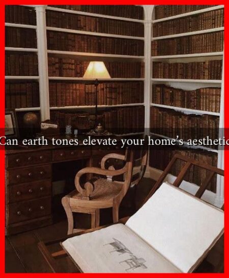 Can earth tones elevate your home’s aesthetic