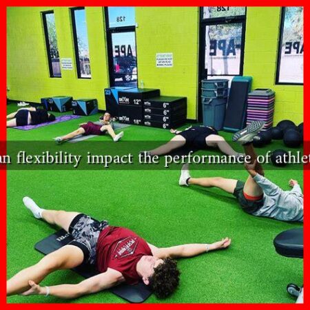 Can flexibility impact the performance of athletes Can flexibility impact the performance of athletes