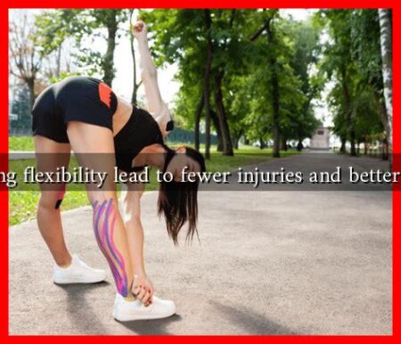 Can improving flexibility lead to fewer injuries and better performance