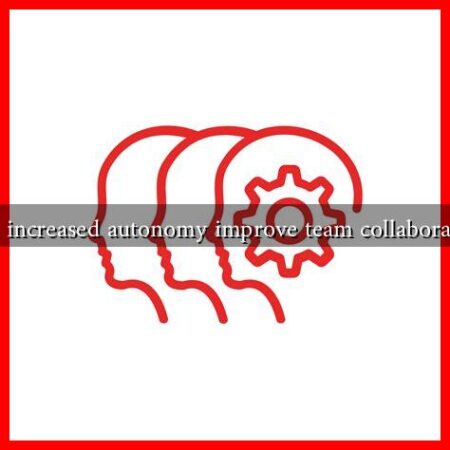 Can increased autonomy improve team collaboration