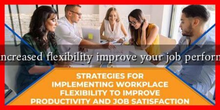 Can increased flexibility improve your job performance