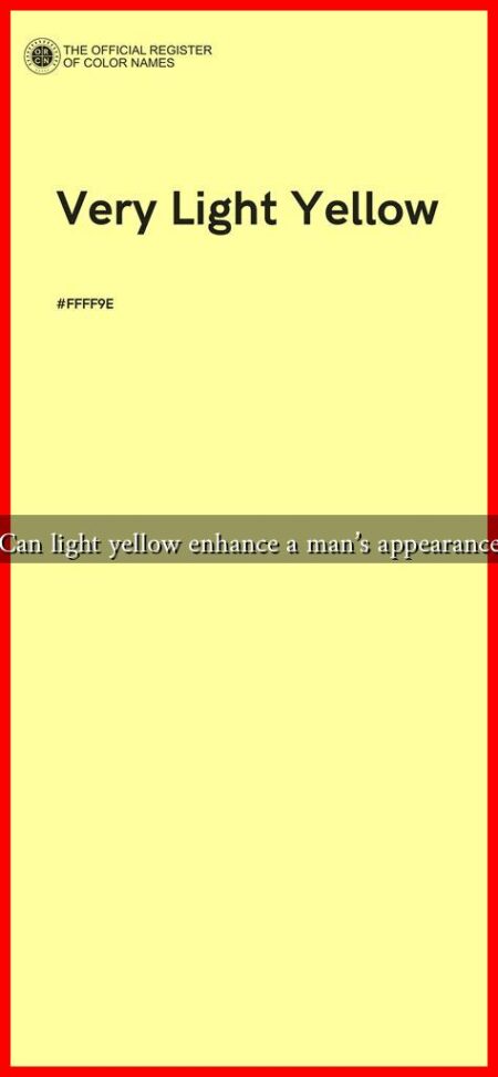 Can light yellow enhance a man's appearance
