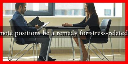 Can remote positions be a remedy for stress-related issues?