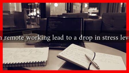 Can remote working lead to a drop in stress levels?