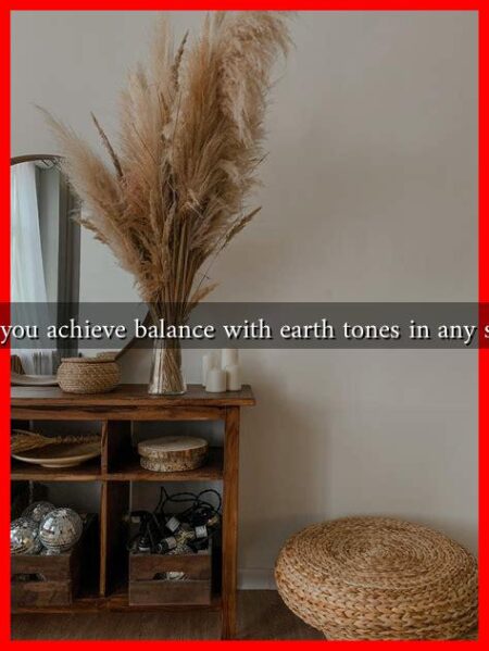 Can you achieve balance with earth tones in any space