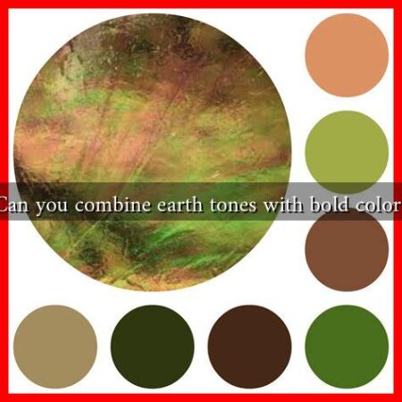 Can you combine earth tones with bold colors Can you combine earth tones with bold colors