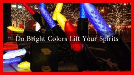 Do Bright Colors Lift Your Spirits